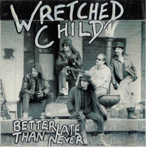 Wretched Child - Better Late Than Never (Front) LQ